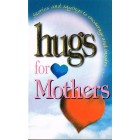 Hugs For Mothers by John William Smith